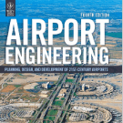 Airport Engineering Planning, Design, and Development of 21st Century Airports Fourth Edition