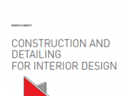 CONSTRUCTION AND DETAILING FOR INTERIOR DESIGN