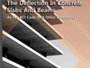 The Deflection In Concrete Slabs And Beams As Per ACI Code And Other References First Edition