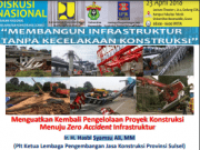 Membangun Infrastruktur Tanpa Kecelakaan Konstruksi”Menguatkan Kembali Pengelolaan Proyek Konstruksi Menuju Zero Accident Infrastruktur”