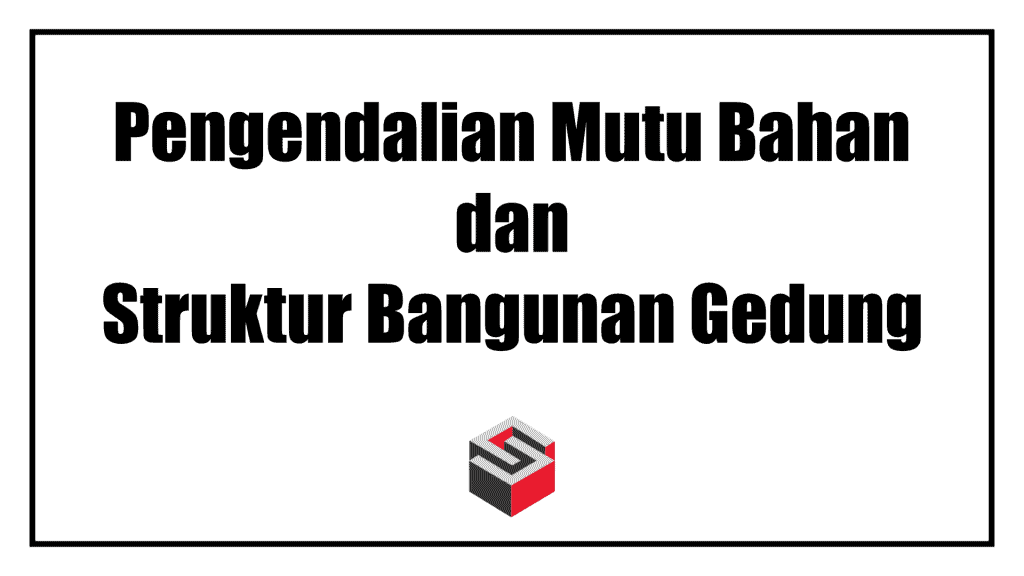 BIMTEK Pengendalian Mutu Bahan Dan Struktur Bangunan Gedung | Sipilpedia