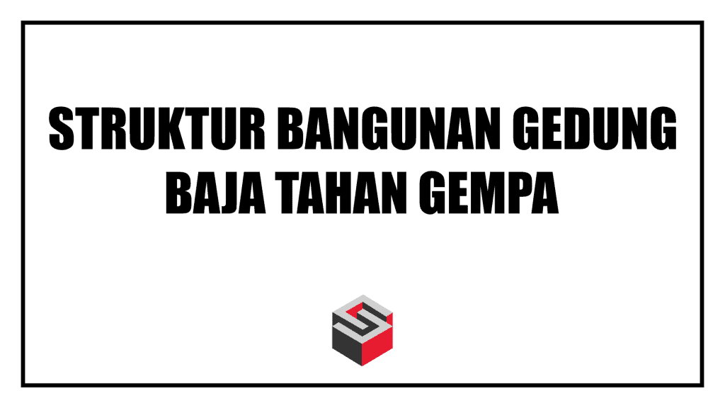 BIMTEK STRUKTUR BANGUNAN GEDUNG BAJA TAHAN GEMPA | Sipilpedia