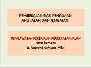 PEMBEKALAN DAN PENGUJIAN AHLI JALAN DAN JEMBATAN_PENGAWASAN PEKERJAAN PERKERASAN JALAN