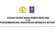 DASAR DASAR MANAJEMEN BENCANA DAN PENGEMBANGAN LINGKUNGAN BERBASIS MITIGASI