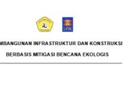 PEMBANGUNAN INFRASTRUKTUR DAN KONSTRUKSI BERBASIS MITIGASI BENCANA EKOLOGIS