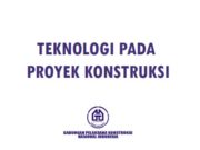TEKNOLOGI PADA PROYEK KONSTRUKSI