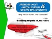 PERKEMBANGAN ARBITRASEBISNIS & URGENSI MEMAHAMINYA BAGI PELAKU BISNIS JASA KONSTRUKSI