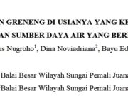 REHAB BENDUNGAN GRENENG DI USIANYA YANG KE 100 TAHUN UNTUK KEMANFAATAN SUMBER DAYA AIR YANG BERKELANJUTAN