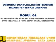 PROSES DESAIN DAN TATA CARA PEMBUATAN RENCANA INDUK, STUDI KELAYAKAN & DETAIL DESAIN DRAINASE PERKOTAAN