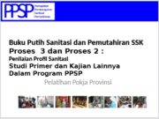 Buku Putih Sanitasi dan Pemutahiran SSK Proses 3 dan Proses 2 : Penilaian Profil Sanitasi Studi Primer dan Kajian Lainnya Dalam Program PPSP