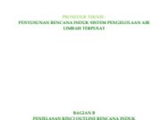 PROSEDUR TEKNIS : PENYUSUNAN RENCANA INDUK SISTEM PENGELOLAAN AIR LIMBAH TERPUSAT_BAGIAN B PENJELASAN RINCI OUTLINE RENCANA INDUK SISTEM PENGELOLAAN AIR LIMBAH TERPUSAT