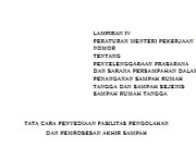LAMPIRAN IV PERATURAN MENTERI PEKERJAAN UMUM NOMOR TENTANG PENYELENGGARAAN PRASARANA DAN SARANA PERSAMPAHAN DALAM PENANGANAN SAMPAH RUMAH TANGGA DAN SAMPAH SEJENIS SAMPAH RUMAH TANGGA _TATA CARA PENYEDIAAN FASILITAS PENGOLAHAN DAN PEMROSESAN AKHIR SAMPAH