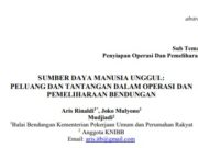 SUMBER DAYA MANUSIA UNGGUL: PELUANG DAN TANTANGAN DALAM OPERASI DAN PEMELIHARAAN BENDUNGAN