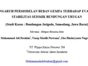 PENGARUH PERMODELAN BEBAN GEMPA TERHADAP EVALUASI STABILITAS SEISMIK BENDUNGAN URUGAN