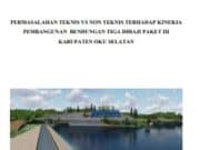 PERMASALAHAN TEKNIS VS NON TEKNIS TERHADAP KINERJA PEMBANGUNAN BENDUNGAN TIGA DIHAJI PAKET III KABUPATEN OKU SELATAN