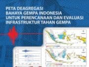 Peta Deagregasi Bahaya Gempa Indonesia untuk Perencanaan dan Evaluasi Infrastruktur Tahan Gempa