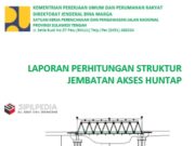 LAPORAN PERHITUNGAN STRUKTUR JEMBATAN AKSES HUNTAP