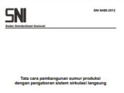Tata cara pembangunan sumur produksi dengan pengeboran sistem sirkulasi langsung