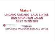 Undang-Undang Lalu Lintas dan Angkutan Jalan No 22 Tahun 2009 Tentang Etika dan Tata Cara Berlalu Lintas