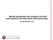 Metode pengambilan dan pengujian inti beton hasil pemboran dan balok beton hasil pemotongan