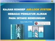 KAJIAN KONSEP AIR-LOCK SYSTEM SEBAGAI PENGATUR ALIRAN PADA INTAKE BENDUNGAN
