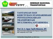 TANTANGAN DAN KEBUTUHAN STANDARDISASI PENYELENGGARAAN TRANSPORTASI MULTIMODA/ANTARMODA