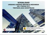 SOSIALISASI UNDANG-UNDANG REPUBLIK INDONESIA NO. 2 TAHUN 2017 TENTANG JASA KONSTRUKSI