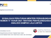 SOSIALISASI PERATURAN MENTERI PERHUBUNGAN NOMOR 17 TAHUN 2021 TENTANG PENYELENGGARAAN ANALISIS DAMPAK LALU LINTAS