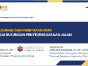 PENYUSUNAN DAN PENETAPAN NSPK SEBAGAI DUKUNGAN PENYELENGGARAAN JALAN