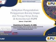 Kebijakan Pengendalian Penggunaan Barang Impor dan Tenaga Kerja Asing di KemEnterian PUPR