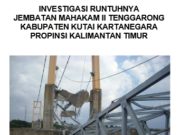 Investigasi Jembatan Keruntuhan Jembatan Mahakam II Tenggarong Kabupaten Kutai Kartanegara