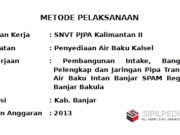 Metode Pelaksanaan Pembangunan Intake, Bangunan Pelengkap dan Jaringan Pipa Transmisi Air Baku