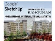 SKETCHUP UNTUK DESAIN SITE BANGUNAN_Panduan Pemodelan Site Plan, Terrain, dan Arsitektur