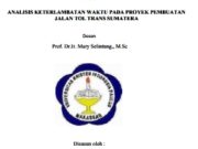 Analisis Keterlambatan Waktu pada Proyek Pembuatan Jalan Tol Trans Sumatera