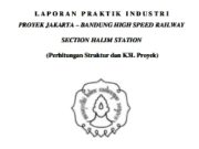 Laporan Praktik Industri Proyek Jakarta – Bandung High Speed Railway Section Halim Station (Perhitungan Struktur dan K3L Proyek )