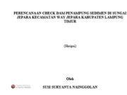 PERENCANAAN CHECK DAM PENAMPUNG SEDIMEN DI SUNGAI