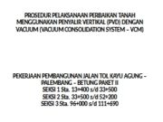 PROSEDUR PELAKSANAAN PERBAIKAN TANAH MENGGUNAKAN PENYALIR VERTIKAL (PVD) DENGAN VACUUM (VACUUM CONSOLIDATION SYSTEM – VCM)