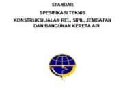 STANDAR SPESIFIKASI TEKNIS KONSTRUKSI JALAN REL, SIPIL, JEMBATAN DAN BANGUNAN KERETA API