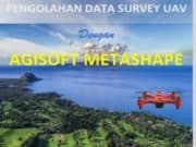 Pengelolaan Data Survey UAV dengan Agisoft Metashape