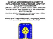 EVALUASI KONDISI PERKERASAN LENTUR DENGAN METODE PCI DAN METODE LENDUTAN BALIK UNTUK PERBAIKAN