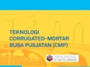 TEKNOLOGI CORRUGATED-MORTAR BUSA PUSJATAN (CMP)