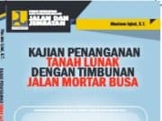 Kajian Penanganan Tanah Lunak dengan Timbunan Jalan Mortar Busa
