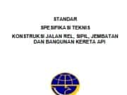 STANDAR SPESIFIKASI TEKNIS KONSTRUKSI JALAN REL, SIPIL, JEMBATAN DAN BANGUNAN KERETA API