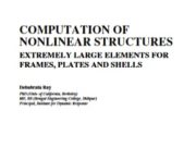 COMPUTATION OF NONLINEAR STRUCTURES EXTREMELY LARGE ELEMENTS FOR FRAMES, PLATES AND SHELLS