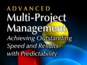 Advanced Multi-Project Management Achieving Outstanding Speed and Results with Predictability