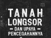 Tanah Longsor dan Upaya Pencegahannya