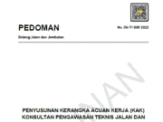 06/P/BM/2022 Pedoman Penyusunan Kerangka Acuan Kerja (KAK) Konsultan Pengawasan Teknis Jalan dan Jembatan