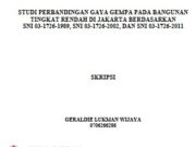 STUDI PERBANDINGAN GAYA GEMPA PADA BANGUNAN TINGKAT RENDAH DI JAKARTA BERDASARKAN SNI 03-1726-1989, SNI 03-1726-2002, DAN SNI 03-1726-2011
