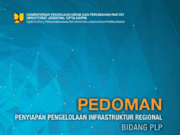 PEDOMAN PENYIAPAN PENGELOLAAN INFRASTRUKTUR REGIONAL BIDANG PLP