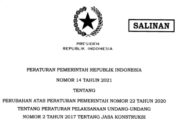 PERATURAN PEMERINTAH REPUBLIK INDONESIA NOMOR 14 TAHUN 2O21 TENTANG PERUBAHAN ATAS PERATURAN PEMERTNTAH NOMOR 22 TAHUN 2O2O TENTANG PERATURAN PELAKSANAAN UNDANG-UNDANG NOMOR 2 TAHUN 2OL7 TENTANG JASA KONSTRUKSI